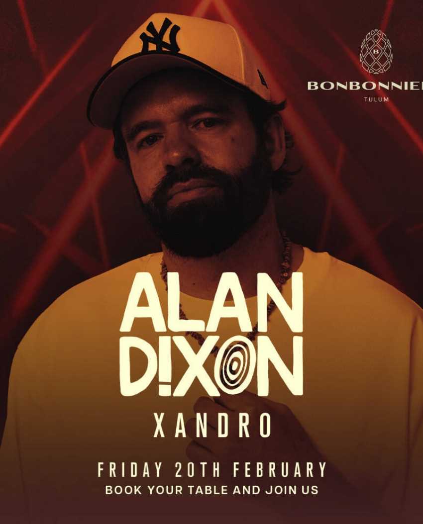 ALAN DIXON @ BONBONNIERE TULUM